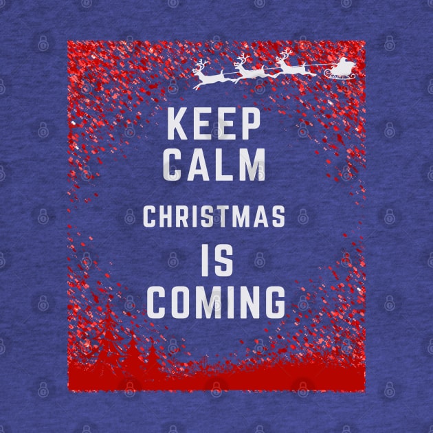 Christmas gift ideas, "Keep Calm Christmas Is Coming" by Papilio Art